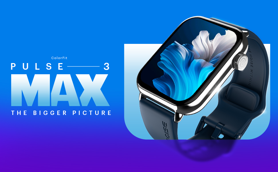 Unveiling the Noise Pulse 3 Max Smart Watch: Your Ultimate Companion for Health and Connectivity!