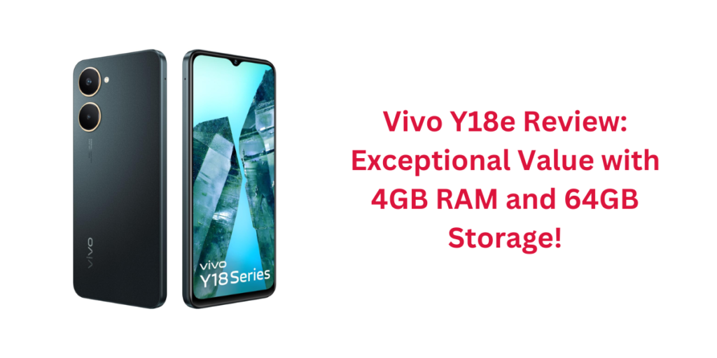 Vivo Y18e Review: Exceptional Value with 4GB RAM and 64GB Storage!