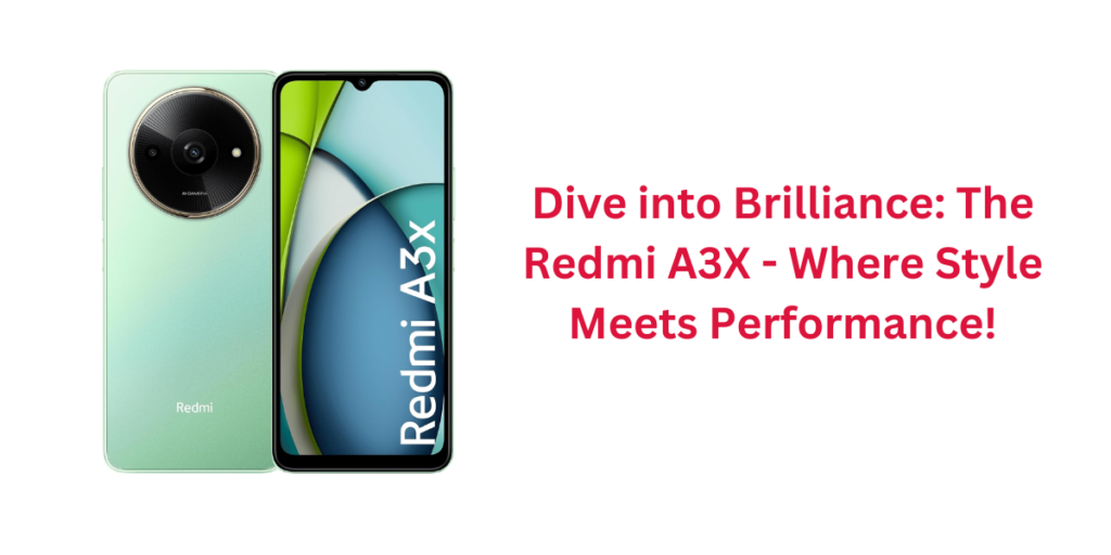 Dive into Brilliance: The Redmi A3X - Where Style Meets Performance!