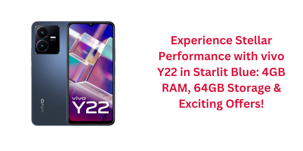 Experience Stellar Performance with vivo Y22 in Starlit Blue: 4GB RAM, 64GB Storage & Exciting Offers!