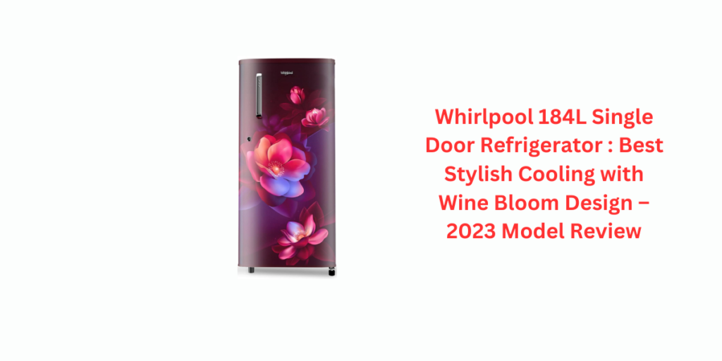 Voltas Beko 183L 5-Star Refrigerator: Efficient Cooling with Elegant Bonita Wine Design – 2024 Model Review