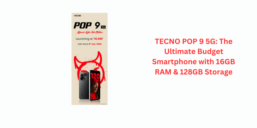 TECNO POP 9 5G: The Ultimate Budget Smartphone with 16GB RAM & 128GB Storage