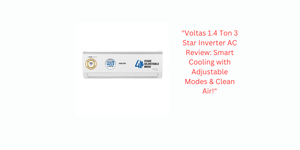 **"Voltas 1.4 Ton 3 Star Inverter AC Review: Smart Cooling with Adjustable Modes & Clean Air!"**