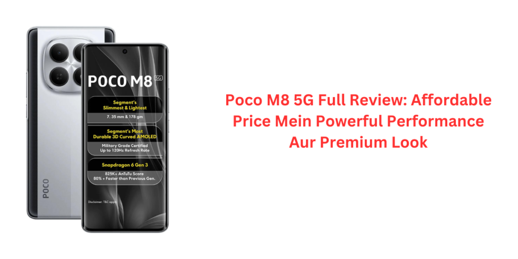 Poco M8 5G Full Review: Affordable Price Mein Powerful Performance Aur Premium Look