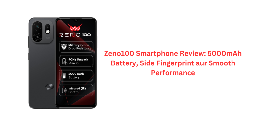Zeno100 Smartphone Review: 5000mAh Battery, Side Fingerprint aur Smooth Performance