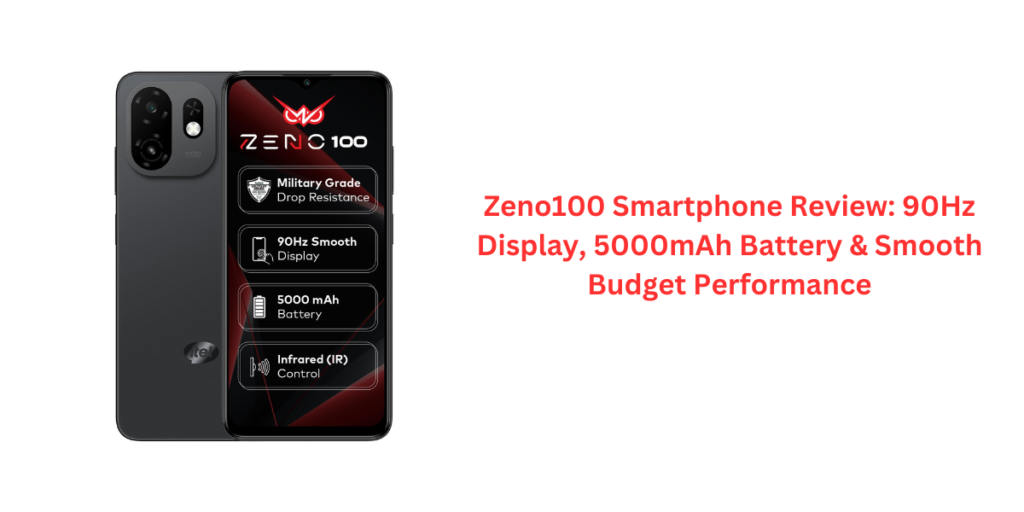 Zeno100 Smartphone Review: 90Hz Display, 5000mAh Battery & Smooth Budget Performance